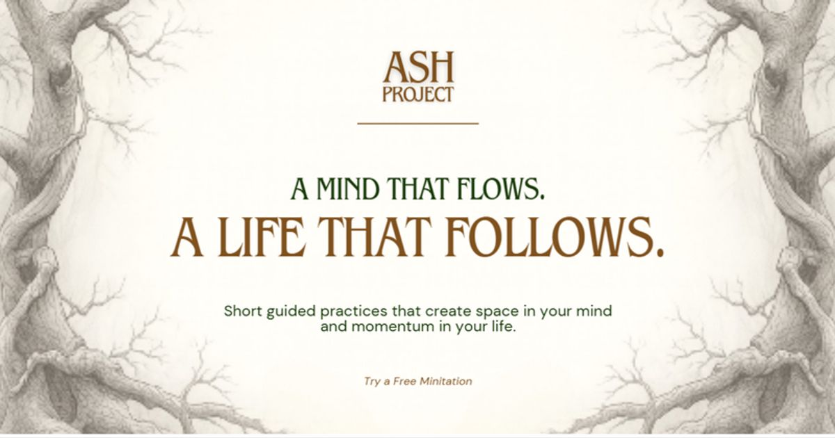 The Ash Project | Create space in your mind
